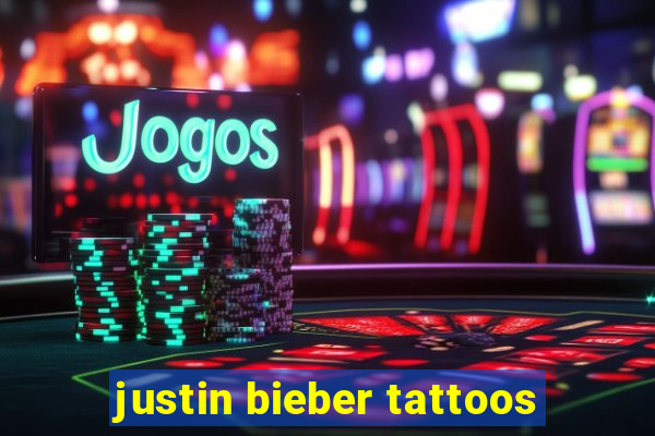 justin bieber tattoos